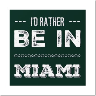 I'd rather be in Miami Florida Cute Vacation Holiday trip funny saying Posters and Art